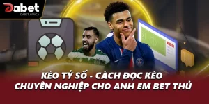 Kèo Tỷ Số - Cách Đọc Kèo Chuyên Nghiệp Cho Anh Em Bet Thủ